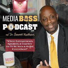 Media Boss Podcast with Dr Barrett Matthews