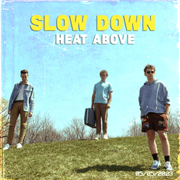 Heat Above artwork for Slow Down Heat Above artwork for Slow Down